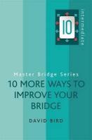 Bird, David "10 More Ways To Improve Your Bridge"