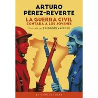 Perez-Reverte A. "La Guerra Civil contada a los jovenes"