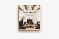 Книга интерьера: непринужденные интерьеры для современной жизни / Down to Earth: Laid-back Interiors for Modern Living