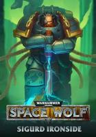 Warhammer 40,000: Space Wolf - Sigurd Ironside DLC (Steam; PC; Регион активации РФ, СНГ)