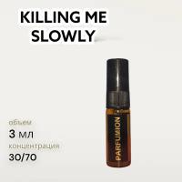 Духи "Killing Me Slowly" от Parfumion