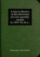 A trip to Mexico, or Recollections of a ten-months' ramble in 1849-50, by a