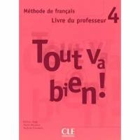 Tout Va Bien! Level 4 Teacher's Guide