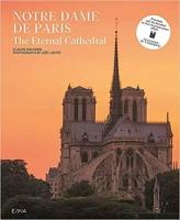 GAUVARD, CLAUDE/ LAITER, JOEL: Notre-Dame de Paris: The Eternal Cathedral