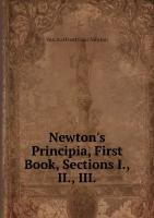 Newton's Principia, First Book, Sections I., II., III