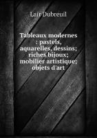 Tableaux modernes: pastels, aquarelles, dessins; riches bijoux; mobilier artistique; objets d'art