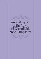 Annual report of the Town of Greenfield, New Hampshire