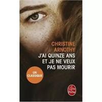 Arnothy C. "J'ai quinze ans et je ne veux pas mourir, Suivi de Il n'est pas si facile de vivre"