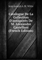 Catalogue De La Collection D'antiquités De M. Alexandre Castellani (French Edition)