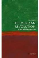 Knight Alan "Mexican Revolution: A Very Short Introduction"