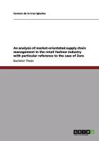 Zara. An analysis of market-orientated supply chain management in the retail fashion industry