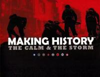 Making History: The Calm and the Storm