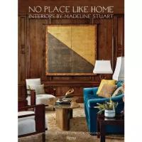 Madeline Stuart. No Place Like Home: Interiors by Madeline Stuart