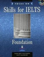 Margaret Matthews, Katy Salisbury, Judith Wilson, Terry Morgan "Focus on Skills for IELTS Foundation"