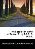 The Soldier in Time of Peace, Tr. by F.E.R. & H.E.R