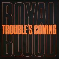 0190295174132, Виниловая Пластинка Royal Blood, Trouble'S Coming