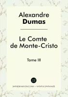 Le Comte de Monte-Cristo. Tome III