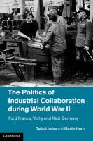 Talbot Imlay Martin Horn & "Politics of Industrial Collaboration During World War II"