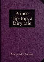 Prince Tip-top, a fairy tale