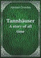 Tannhäuser. A story of all time