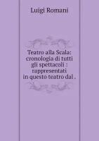 Teatro alla Scala: cronologia di tutti gli spettacoli: rappresentati in questo teatro dal