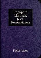 Singapore, Malacca, Java. Reiseskizzen