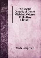 The Divine Comedy of Dante Alighieri, Volume 51 (Italian Edition)