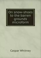 On snow-shoes to the barren grounds microform