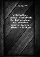 Vollständiges Taschen-Wörterbuch Der Böhimischen Und Deutschen Sprache, Volume 2 (German Edition)