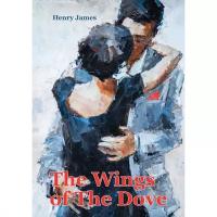 James Henry "The Wings Of The Dove. In Two Volumes. Volume 1"