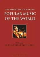 Энциклопедия "Bloomsbury Encyclopedia of Popular Music of the World, Volume 9: Genres: Caribbean and Latin America"