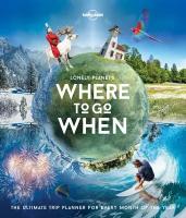 Книга "Lonely Planet's Where To Go When: The Ultimate Trip Planner for Every Month of the Year"