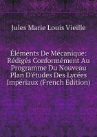 Éléments De Mécanique: Rédigés Conformément Au Programme Du Nouveau Plan D'études Des Lycées Impériaux (French Edition)