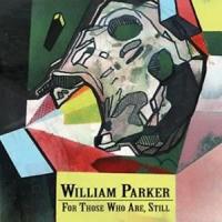 Компакт-Диски, AUM Fidelity, PARKER, WILLIAM - For Those Who Are, Still (3 CD)