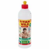 Клей Titan Wild, универсальный, прозрачный, водостойкий, 500 мл, TWP0.5, Premium