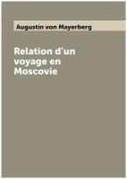 Relation d'un voyage en Moscovie