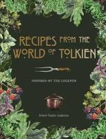 Книга "Recipes from the World of Tolkien: Inspired by the Legends"