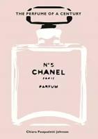 Johnson Chiara Pasqualetti "Chanel No. 5: The Perfume of a Century"