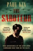 The Saboteur. True Adventures of the Gentleman Commando Who Took on the Nazis | Kix Paul