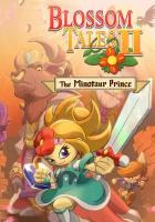 Blossom Tales II: The Minotaur Prince (Steam; PC; Регион активации Россия и СНГ)