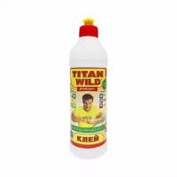 Клей TITAN WILD универсальный 0,5 л