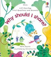 Usborne Lift-the-flap First Questions and Answers Why should I share?