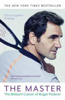 The Master. The Brilliant Career of Roger Federer / Clarey Christopher / Книга на Английском