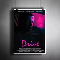 Постер плакат "Фильм: Драйв. Drive. Актёр Райан Гослинг" / Декор для дома, офиса, комнаты, квартиры, детской A3 (297 x 420 мм)