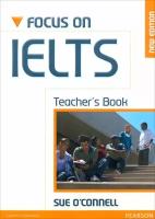 Focus on IELTS. New Edition. Teacher's Book | O`Connell Sue | Книга на Английском