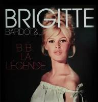 Bardot Brigitte "Виниловая пластинка Bardot Brigitte B.B. La Legende"