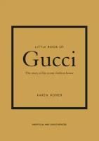 Homer Karen "Little Book of Gucci: The Story of the Iconic Fashion House"