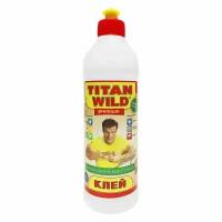 Клей Titan Wild универсальный 0.5 л