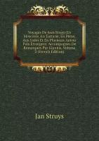 Voyages De Jean Struys En Moscovie, En Tartarie, En Perse, Aux Indes Et En Plusieurs Autres Païs Étrangers: Accompagnez De Remarques Par Glanius, Volume 2 (French Edition)