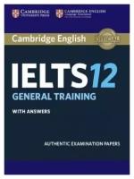 Cambridge IELTS 12 General Training Student's Book with Answers: Authentic Examination Papers